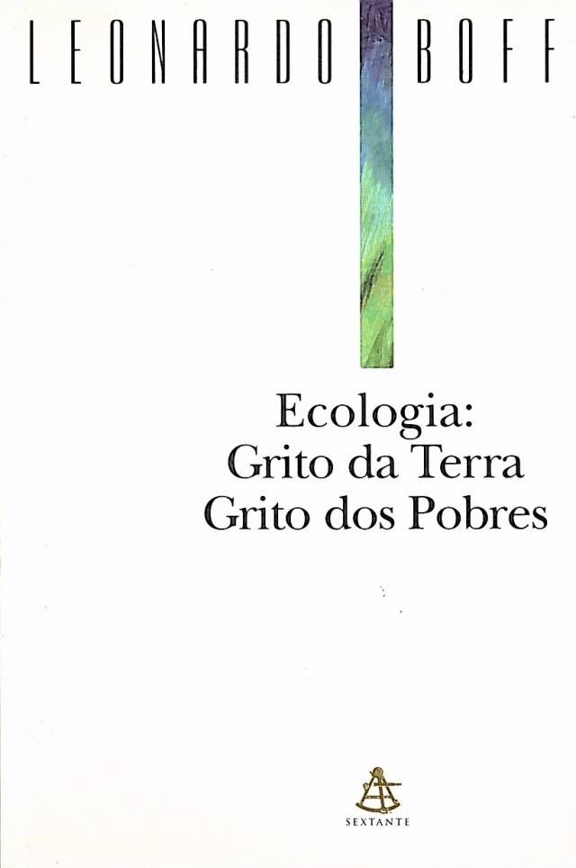 Ecologia: grito da terra, grito dos pobres / Boff, Leonardo - Donación Ana Rita, Carlos, Rubén Pagura Alegría