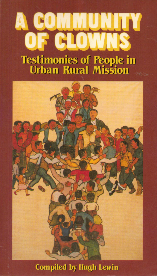 A community of clowns : testimonies of people in urban rural mission / compilado por Hugh Lewin - Donación Ana Rita, Carlos, Rubén Pagura Alegría