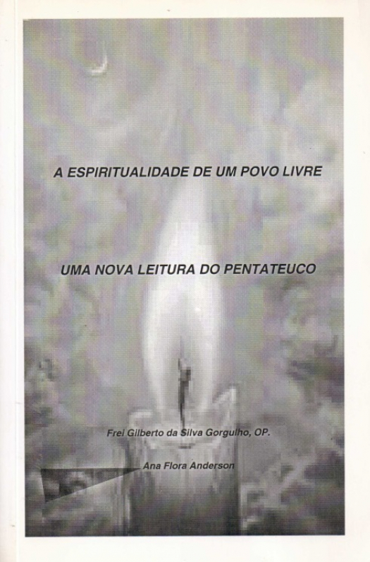 A espiritualidade de um povo livre : uma nova leitura do pentateuco / Frei Gilberto da Silva Gorgulho - Donación Ana Rita, Carlos, Rubén Pagura Alegría