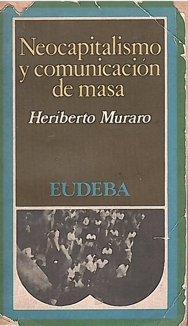 Neocapitalismo y comunicación de masa / Muraro, Heriberto - Donación Andrés Pagotto