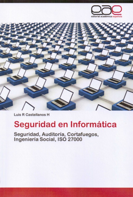 Seguridad en informática : seguridad, auditoría, cortafuegos, ingeniería social, ISO 27000 / Castellanos, Luis R. - Compra