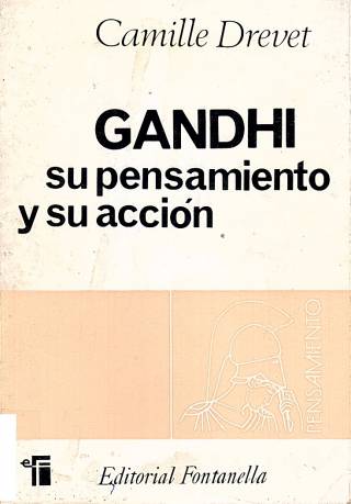 Gandhi : su pensamiento y su acción / Drevet, Camille - Donación Ana Rita, Carlos, Rubén Pagura Alegría