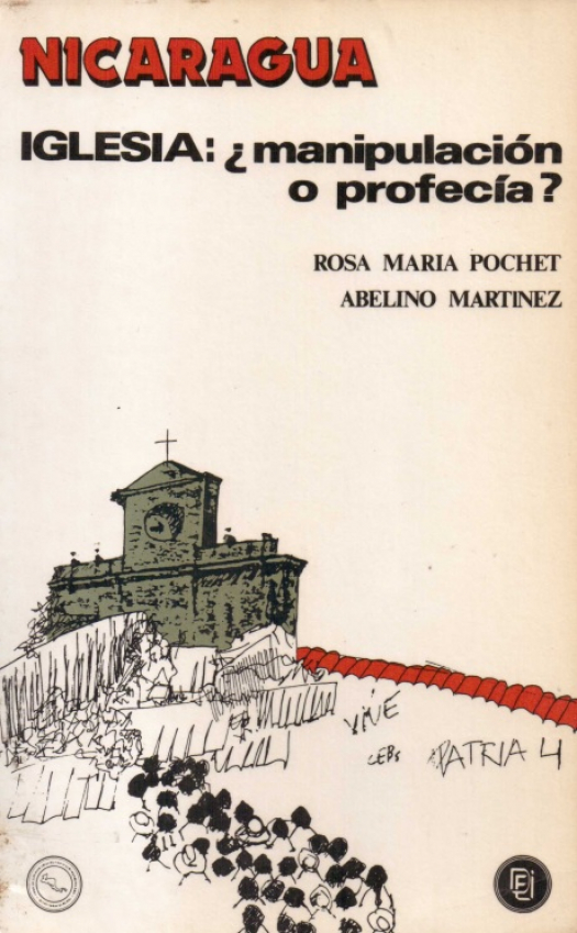 Nicaragua, iglesia : ¿manipulación o profecía ? / Rosa María Pochet - Donación Ana Rita, Carlos, Rubén Pagura Alegría