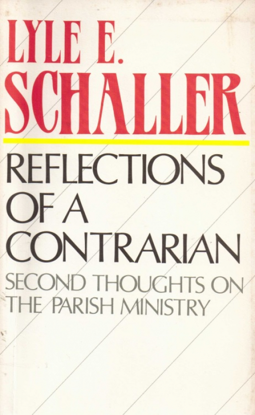 Reflexions of a contrarian : second thoughts on the parish ministry / Lyle E. Schaller - Donación Ana Rita, Carlos, Rubén Pagura Alegría