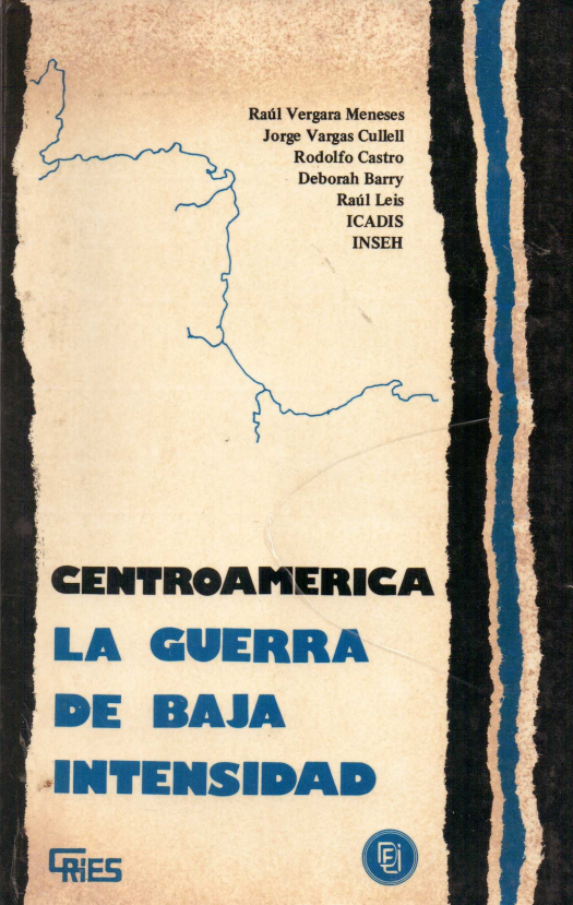 Centroamérica : la guerra de baja intensidad / editado por Franz Hinkelammert - Donación Ana Rita, Carlos, Rubén Pagura Alegría