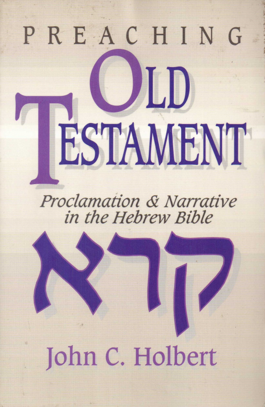 Preaching Old Testament : proclamation &amp; narrative in the Hebrew Bible / John C. Holbert - Donación Ana Rita, Carlos, Rubén Pagura Alegría