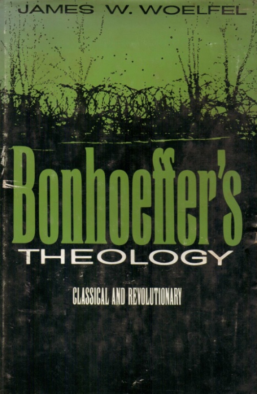 Bonhoeffer&#039;s theology : classical and revolutionary / James W. Woelfel - Donación Ana Rita, Carlos, Rubén Pagura Alegría