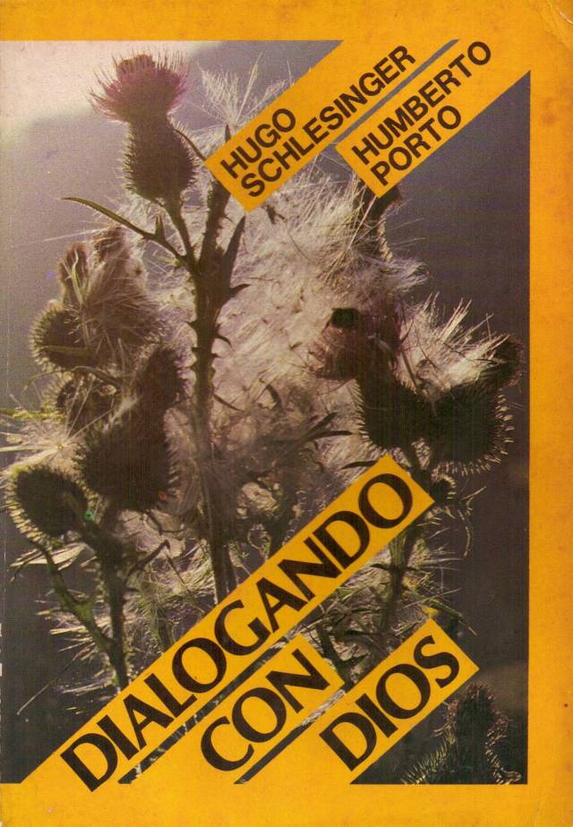 Dialogando con Dios : cien oraciones para todos los momentos de la vida / Schlesinger, Hugo - Donación Ana Rita, Carlos, Rubén Pagura Alegría