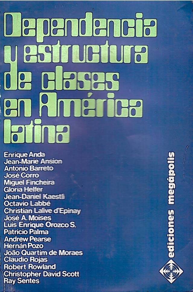 Dependencia y estructura de clases en América Latina / Anda, Enrique [y otros]. Donación Ana Rita, Carlos, Rubén Pagura Alegría