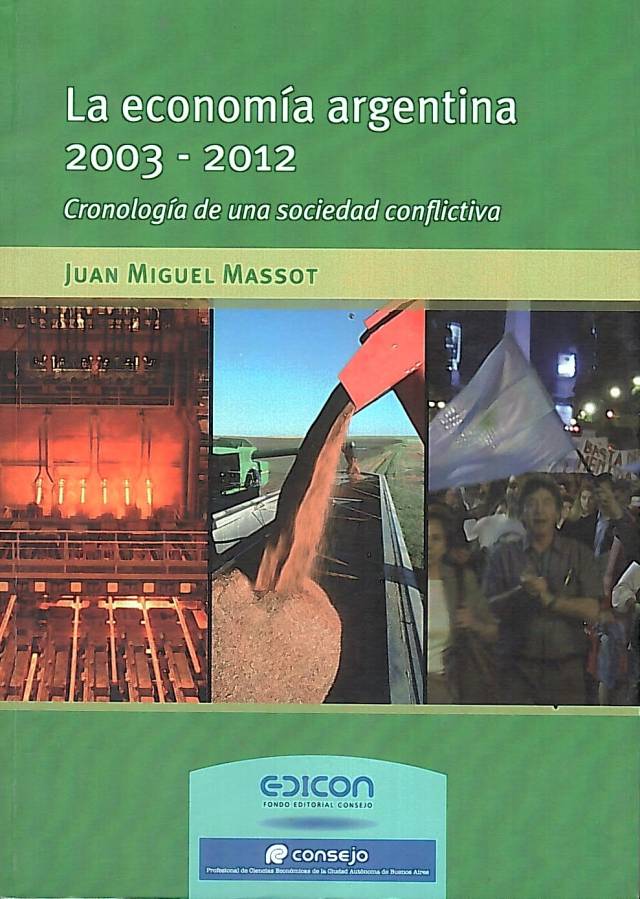 La economía argentina 2003-2012 : cronología de una sociedad conflictiva / Massot, Juan Miguel - Compra