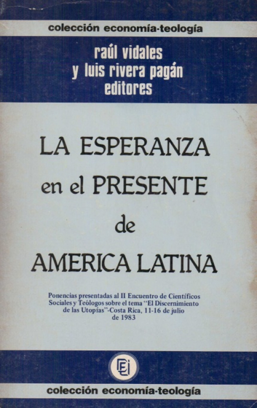 II Encuentro de Científicos Sociales y Teólogos sobre el tema &quot;El discernimiento de las utopías&quot; : la esperanza en el presente de América Latina - Donación Ana Rita, Carlos, Rubén Pagura Alegría