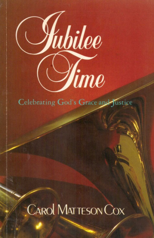 Jubilee time : celebrating God´s grace and justice / Carol Matteson Cox - Donación Ana Rita, Carlos, Rubén Pagura Alegría