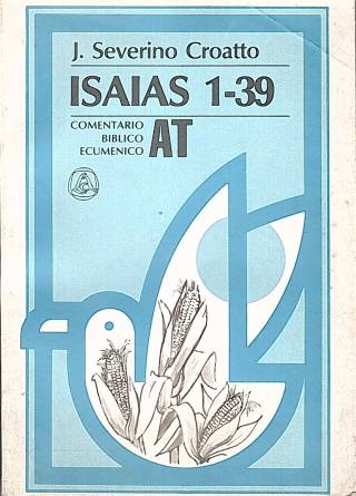 Isaías 1-39 : comentario bíblico ecuménico / Croatto, José Severino - Donación Ana Rita, Carlos, Rubén Pagura Alegría