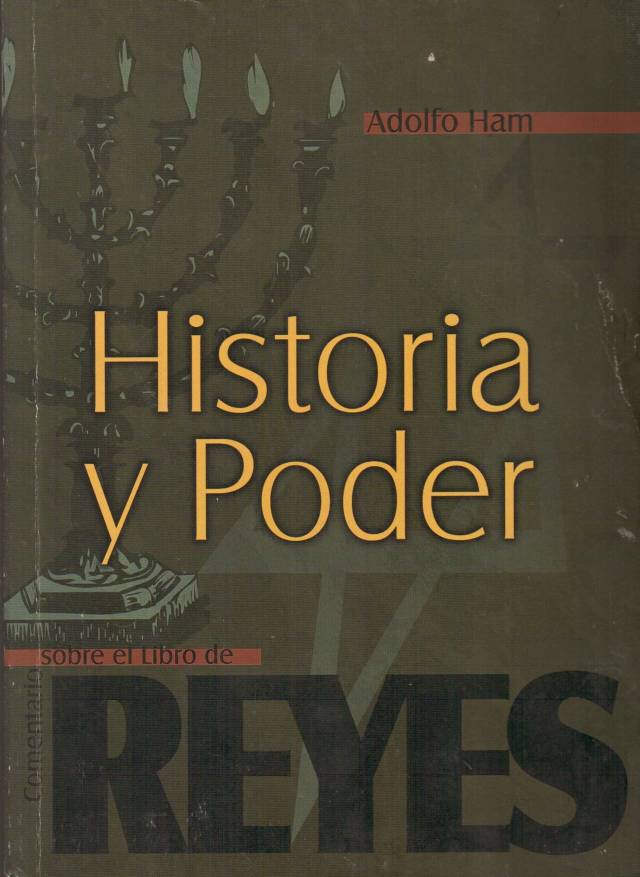 Historia y poder : comentario sobre el Libro de Reyes / Ham, Adolfo - Donación Ana Rita, Carlos, Rubén Pagura Alegría