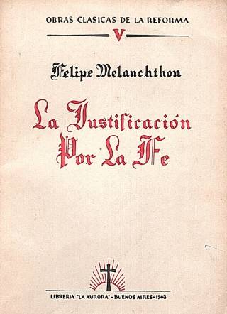 La justificación por la fe / Melanchthon, Felipe - Donación Ana Rita, Carlos, Rubén Pagura Alegría