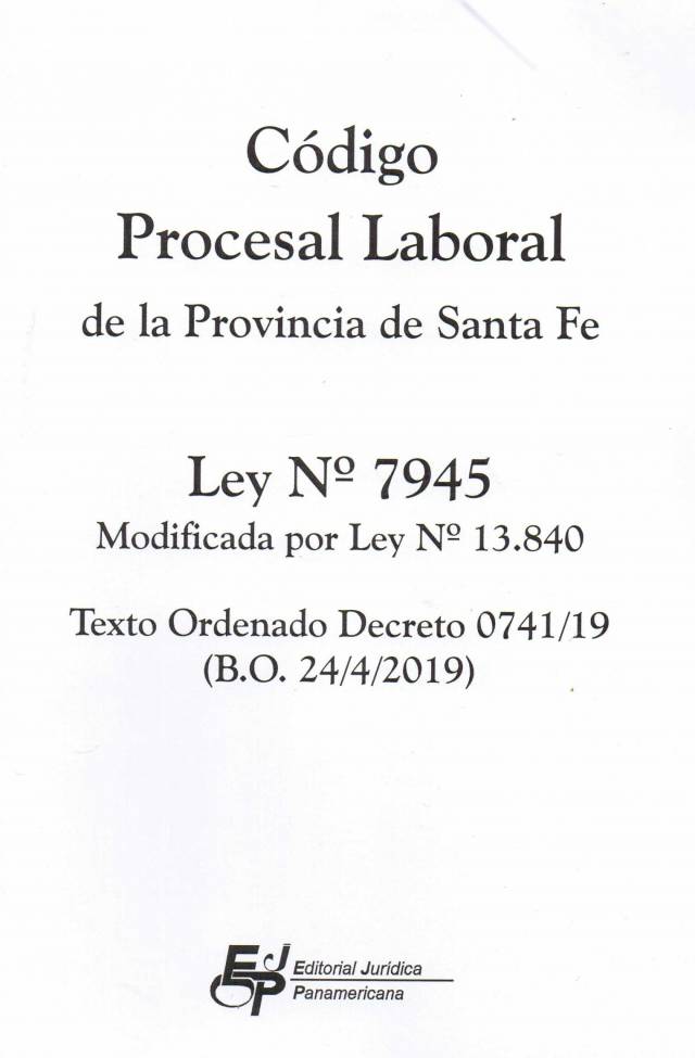 Codigo Procesal Laboral de la Provincia de la Santa Fe. Ley 7.945. Texto ordenado Decreto 0741/19 (B. O. 24/4/2019) / Santa Fe. Códigos - Compra