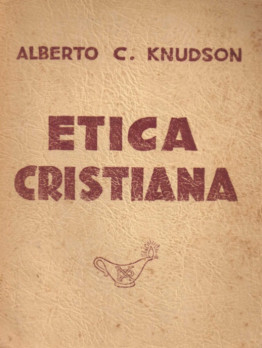 Ética cristiana / Alberto C. Knudson - Donación Ana Rita, Carlos, Rubén Pagura Alegría