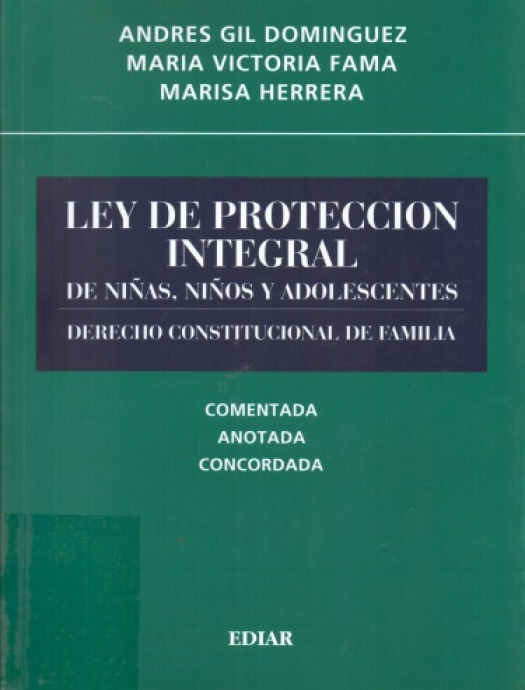 Ley de protección integral de niñas, niños y adolescentes : derecho constitucional de familia. Comentada, anotada, concordada / Andrés Gil Domínguez - Compra