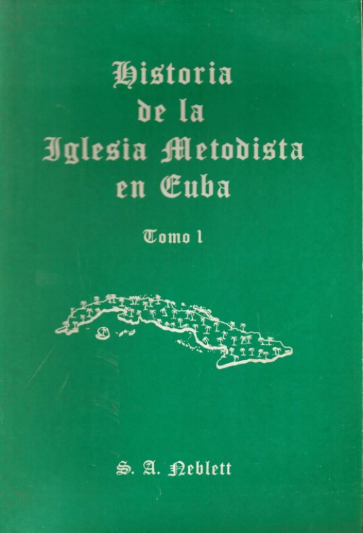 Historia de la iglesia metodista en Cuba / S. A. Neblett - Donación Susana Vignolo Rocco