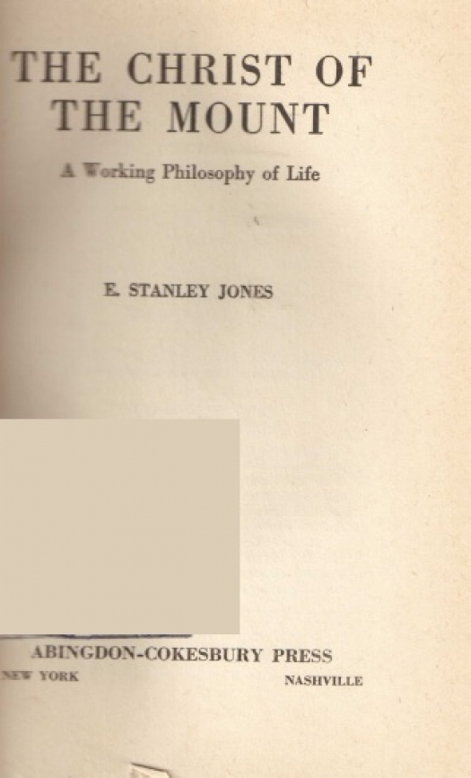 The Christ of the mount : a working philosophy of life / E. Stanley Jones - Donación Ana Rita, Carlos, Rubén Pagura Alegría