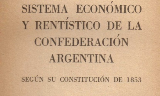 Sistema económico y rentístico de la confederación Argentina : según su constitución de 1853 / Juan Bautista Alberdi - Compra