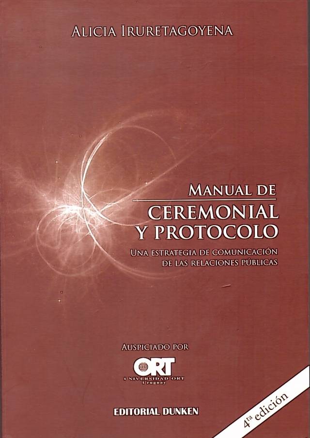 Manual de ceremonial y protocolo : una estrategia de comunicación de las relaciones públicas / Iruretagoyena, Alicia - Compra