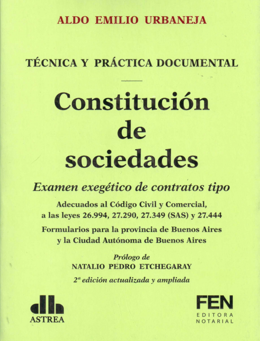 Constitución de sociedades : examen exegético de contratos tipo, adecuados al Código Civil y Comercial, a las leyes 26.994, 27.290, 27.349 (SAS) y 27.444 / Aldo Emilio Urbaneja - Compra