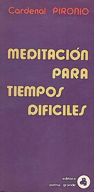 Meditación para tiempos difíciles / Pironio, Eduardo F. - Donación Ana Rita, Carlos, Rubén Pagura