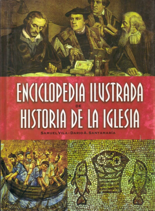 Enciclopedia ilustrada de historia de la iglesia / Samuel Vila - Donación Susana Vignolo Rocco