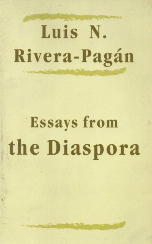 Essays from the Diaspora / Luis N. Rivera Pagán - Donación Ana Rita, Carlos, Rubén Pagura Alegría