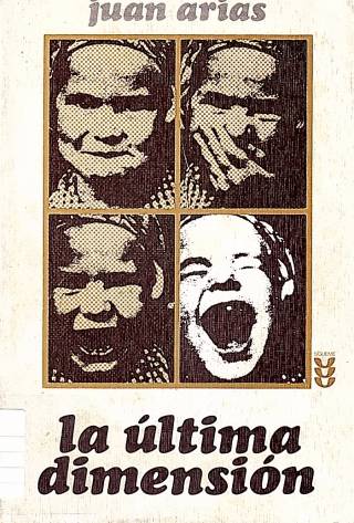 La última dimensión : libertad, conciencia, creatividad / Arias, Juan - Donación Ana Rita, Carlos, Rubén Pagura Alegría