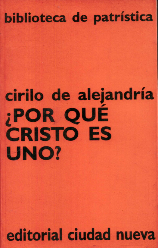 Por qué Cristo es uno? / Cirilo de Alejandría - Donación Susana Vignolo Rocco