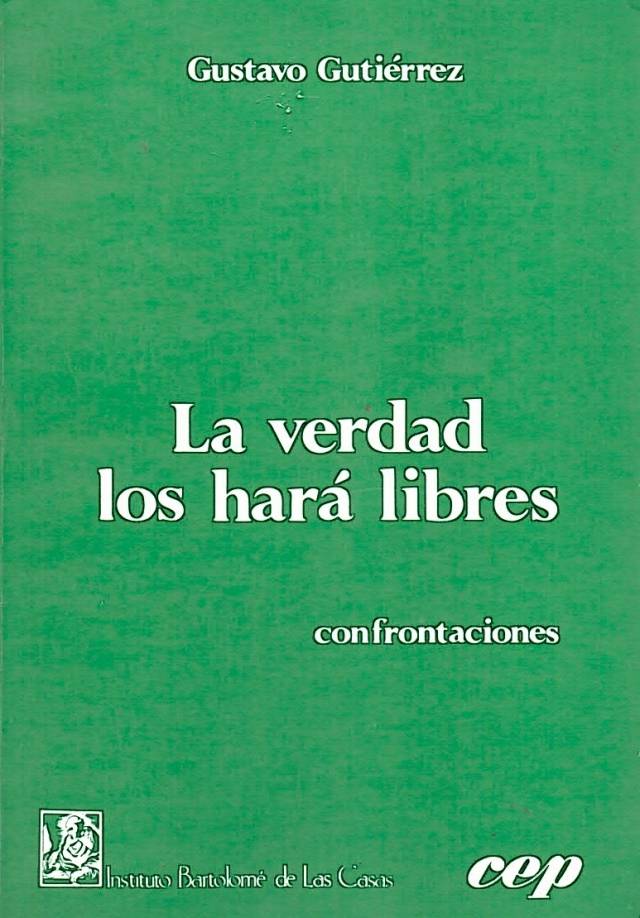 La verdad los hará libres : confrontaciones / Gutierrez, Gustavo - Donación Ana Rita, Carlos, Rubén Pagura Alegría