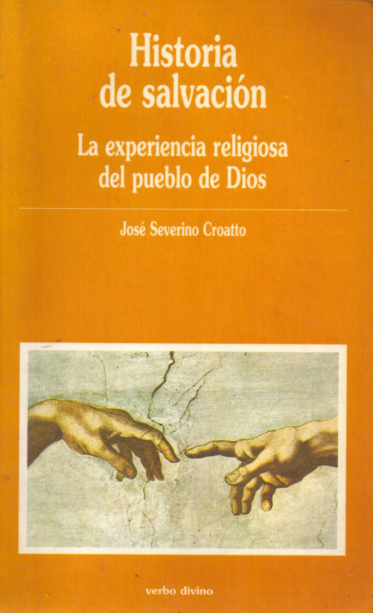 Historia de salvación : la experiencia religiosa del pueblo de Dios / José Severino Croatto - Donación Susana Vignolo Rocco