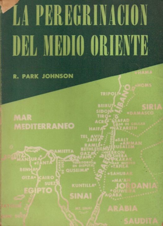 La pregrinación del medio oriente / Johnson, Park R. - Donación Ana Rita, Carlos, Rubén Pagura Alegría