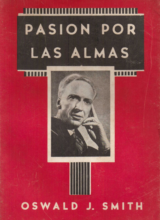 Pasión por las almas / Oswald J. Smith - Donación Ana Rita, Carlos, Rubén Pagura Alegría