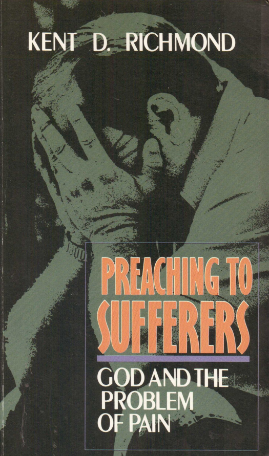 Preaching to sufferers : god and the problem of pain / Kent D. Richmond - Donación Ana Rita, Carlos, Rubén Pagura Alegría