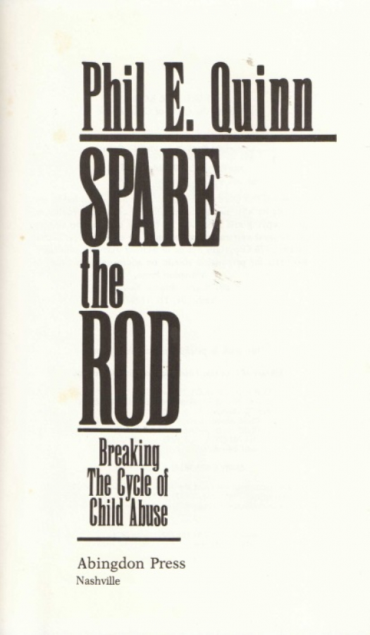 Spare the rod : breaking the cycle of child abuse / Quinn, Phil E. - Donación Ana Rita, Carlos, Rubén Pagura Alegría