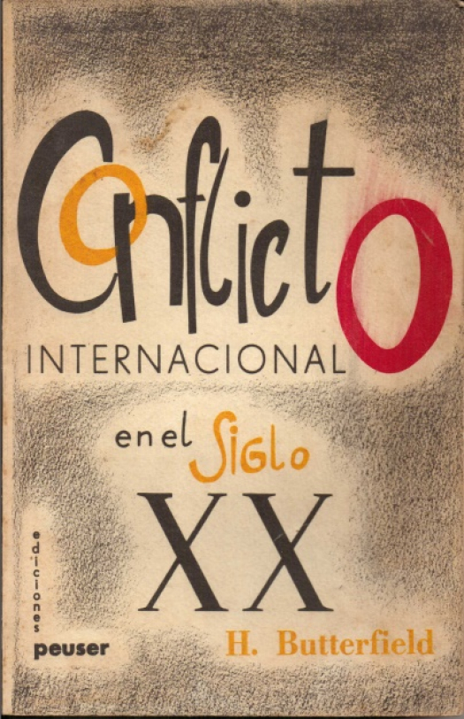 Conflicto internacional en el siglo XX : una visión cristiana / Butterfield, Herbert - Donación Ana Rita, Carlos, Rubén Pagura Alegría