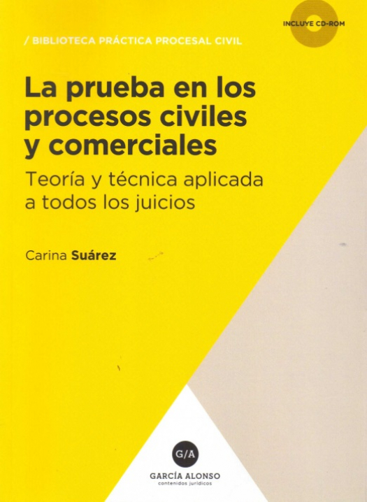 La prueba en los procesos civiles y comerciales : teoría y técnica aplicada a todos los juicios. Doctrina. Casuística. Modelos / Carina V. Suárez - Compra