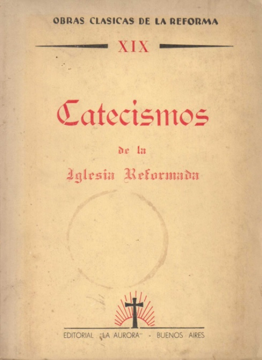 Catecismo de la iglesia reformada / introducción y notas B. Foster Stockwell - Donación Susana Vignolo Rocco