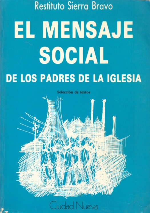 El mensaje social de los padres de la iglesia : selección de textos / Restituto Sierra Bravo - Donación Susana Vignolo Rocco