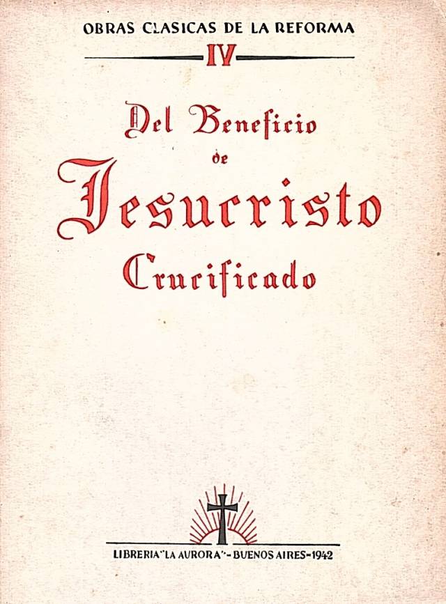 Del beneficio del Cristo crucificado / Pistonesi, José A. [tr.] - Donación Ana Rita, Carlos, Rubén Pagura Alegría