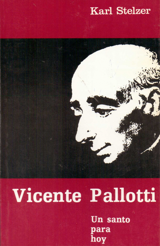 Vicente Pallotti : un santo para hoy / Stelzer, Karl - Donación Ana Rita, Carlos, Rubén Pagura Alegría