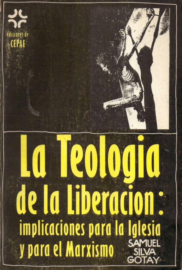 La teología de la liberación : implicaciones para la Iglesia y para el marxismo / Silva Gotay, Samuel - Donación Ana Rita, Carlos, Rubén Pagura Alegría