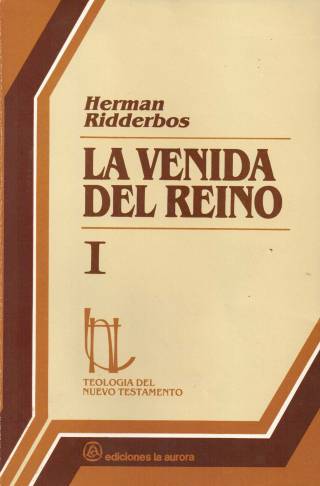 La venida del Reino [Tomo I] / Ridderbos, Herman - Donación Ana Rita, Carlos, Rubén Pagura Alegría