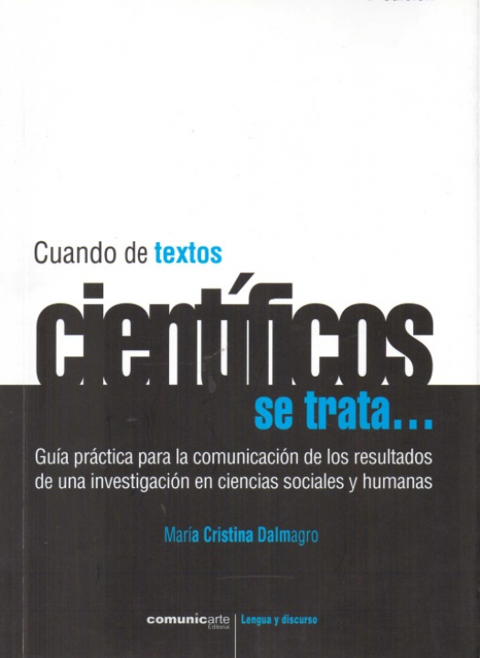 Cuando de textos científicos se trata... : guía práctica para la comunicación de los resultados de una investigación en ciencias sociales y humanas / María Cristina Dalmagro - Compra