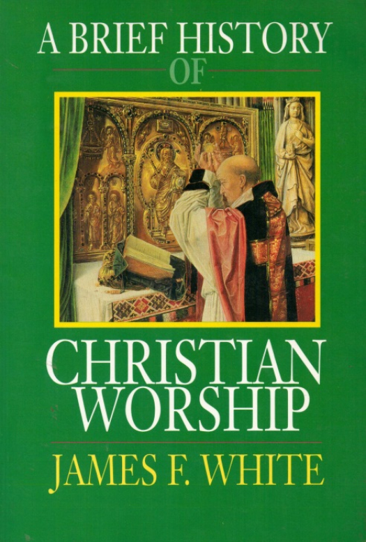 A brief history of christian worship / James F. White - Donación Ana Rita, Carlos, Rubén Pagura Alegría