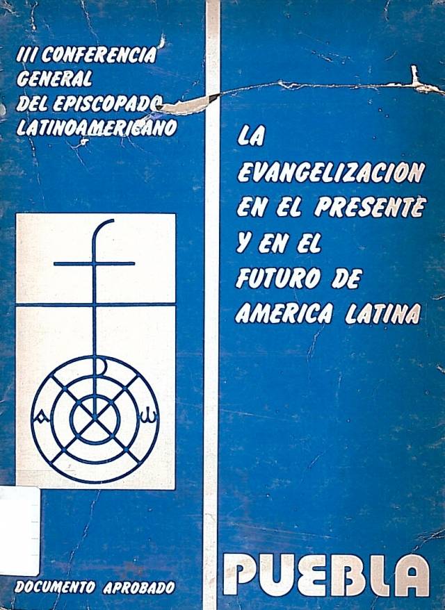 La evangelización en el presente y en el futuro de América Latina. Documento aprobado / Conferencia General del Episcopado Latinoamericano -  Donación Ana Rita, Carlos, Rubén Pagura Alegría