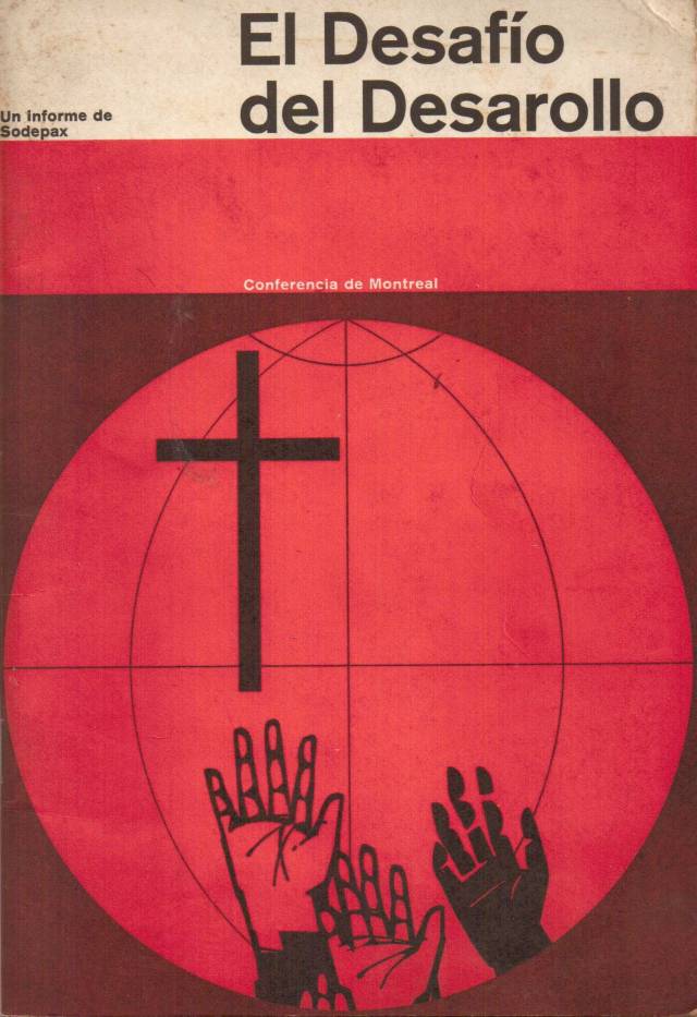 El desafío del desarrollo : continuación de la Conferencia de Beirut. 21 - 27 abril 1968. Montreal, Canadá, 9 - 12 mayo 1969 / Conferencia de Montreal - Donación Ana Rita, Carlos, Rubén Pagura Alegría